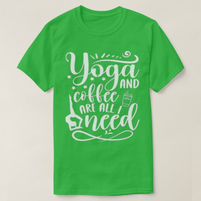 Yoga and coffee are all I need Funny Yoga Quotes G T-Shirt (Design Front)