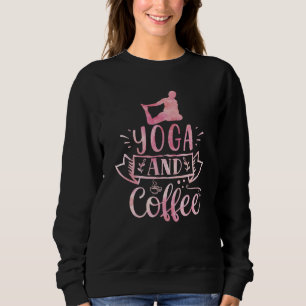 Yoga and Coffee Sweatshirt