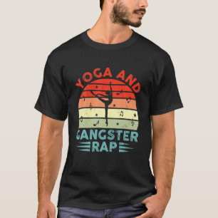 Yoga And Gangster Rap Funny Yoga Practitioner Rapp T-Shirt