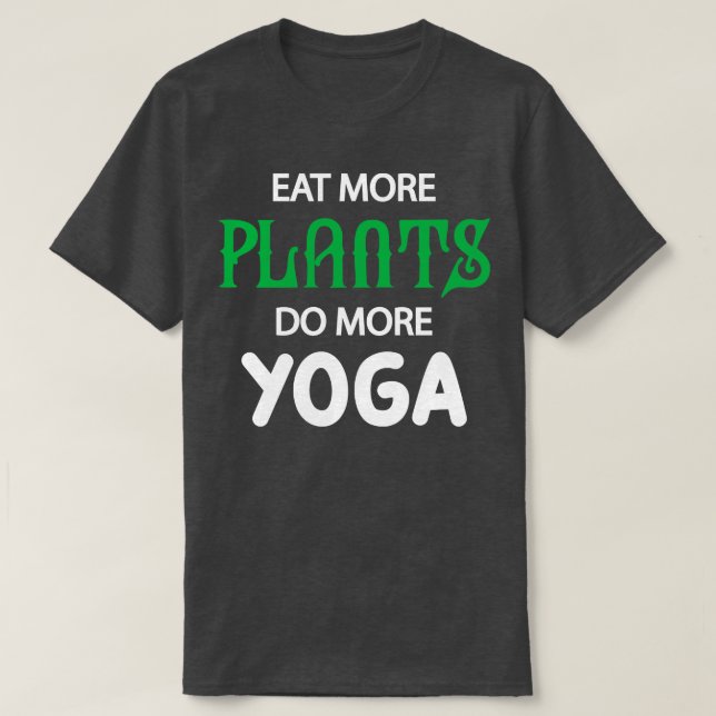 Yoga and Vegetarian Eat more plants do more yoga T-Shirt (Design Front)