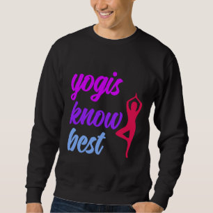 Yoga Asana Vrikshasana Pose Yogis Know Best Saying Sweatshirt