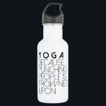 Yoga Because Punching People In Frowned Upon 532 Ml Water Bottle<br><div class="desc">By Redefined Designs</div>