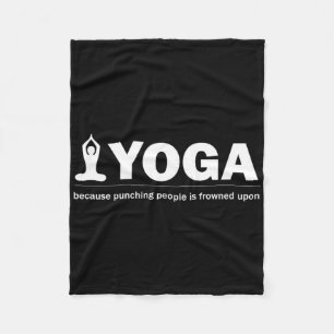 Yoga Because Punching People Is Frowned Upon Funny Fleece Blanket