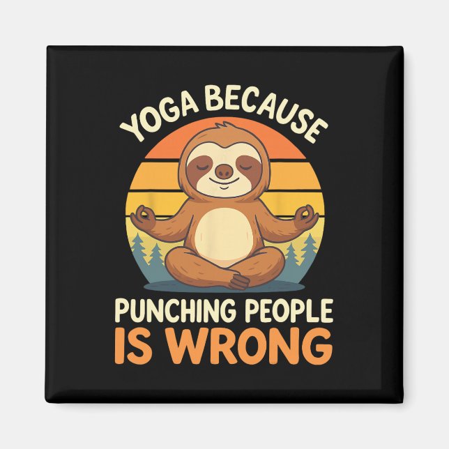 Yoga Because Punching People Is Wrong _4  Magnet (Front)