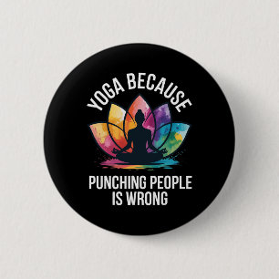 Yoga Because Punching People Is Wrong 6 Cm Round Badge