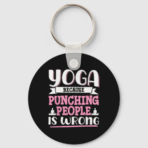 Yoga Because Punching People Is Wrong _6 Key Ring