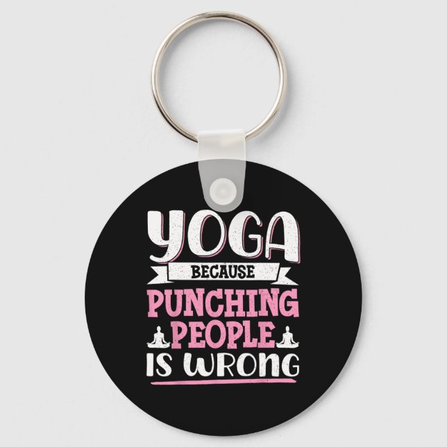 Yoga Because Punching People Is Wrong _6  Key Ring (Front)