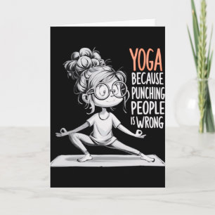 Yoga Because Punching People Is Wrong Yoga Girls Y Card