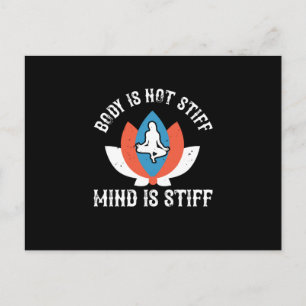 Yoga - Body Is Not Stiff Mind Is Stiff Postcard