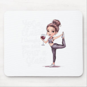 Yoga Cl I Thought You Said Pour A Gl  Mouse Pad
