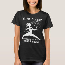 Yoga Class? I Though You Said Pour A Glass
