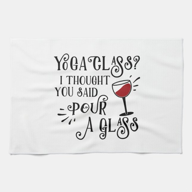 Yoga Class? Pour a Glass Tea Towel (Horizontal)