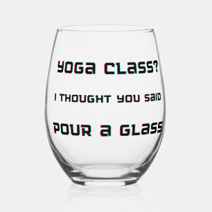 Yoga Class Pour a Glass Wine Glass