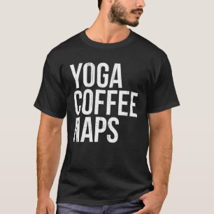Yoga Coffee Naps Funny Namaste Pride Humour Drinki T-Shirt