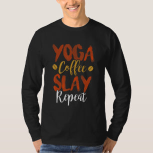 Yoga Coffee Slay Repeat Fitness Mom Sorority Cute T-Shirt