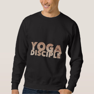 Yoga Disciple Yoga Class Yoga Student Yoga Student Sweatshirt