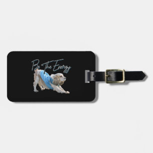 Yoga Downward Dog - Be The Energy Quote Luggage Tag