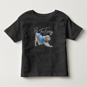 Yoga Downward Dog - Be The Energy Quote Toddler T-Shirt