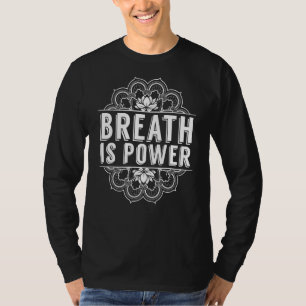 Yoga Exercise Breath Is Power Lotus Flower Saying T-Shirt