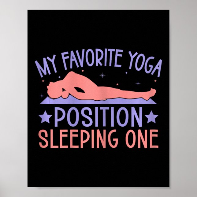 Yoga Favourite Position Sleeping One Funny Yoga  Poster (Front)