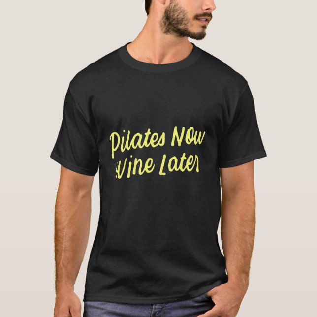 Yoga for Drinkers Cute Pilates Now Wine Later 1 T-Shirt (Front)