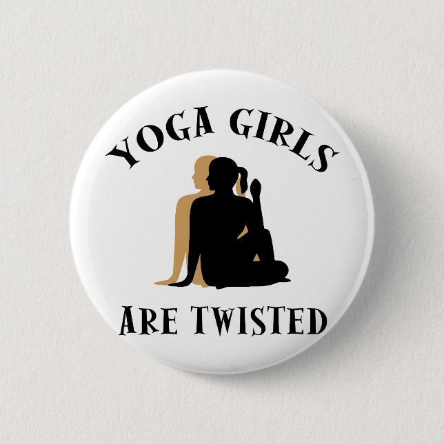 Yoga GIrls Are Twisted  Gift 6 Cm Round Badge (Front)