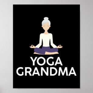 Yoga Grandma - Cool Meditating Grandmother T Shirt Poster