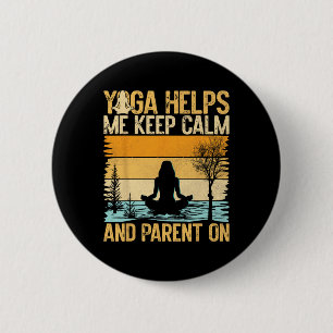 Yoga Helps Me Keep Calm And Parent On Yoga Mum 6 Cm Round Badge