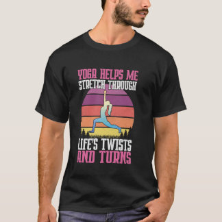 Yoga Helps Me Stretch Through Lifeu2019s Twists an T-Shirt