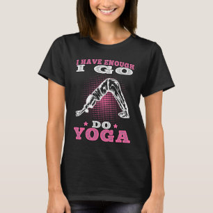 Yoga I do Yoga Namasté Meditation T-Shirt