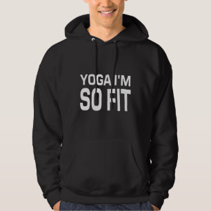 Yoga I M So Fit Hoodie