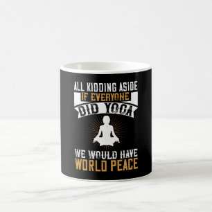 Yoga - If Everyone Did Yoga We Would Have Peace Coffee Mug