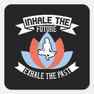 Yoga - Inhale The Future, Exhale The Past Square Sticker