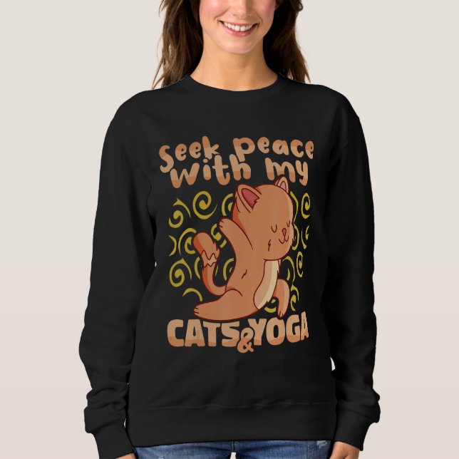 Yoga Instructor Seek Peace with my Cats and Yoga M Sweatshirt (Front)