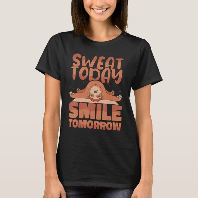 Yoga Instructor Sweat Today Smile Tomorrow Meditat T-Shirt (Front)