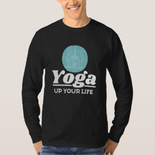 Yoga Instructor Teacher Yoga Up Your Life T-Shirt