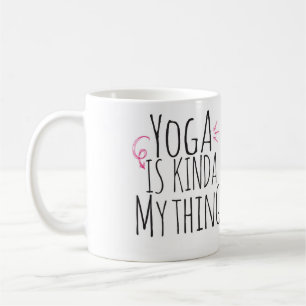 Yoga is kinda my thing coffee mug