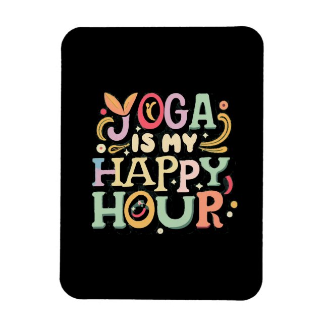 Yoga Is My Happy Hour Magnet (Vertical)