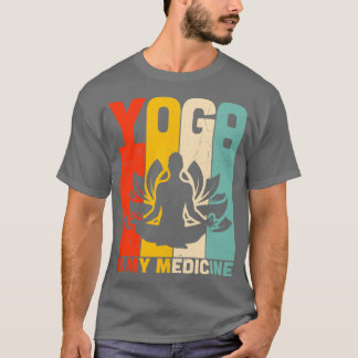 Yoga is my medicineTShirt T-Shirt