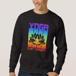 Yoga Is My Therapy Yoga  Sweatshirt