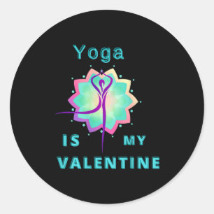 Yoga Is My Valentine  Classic Round Sticker