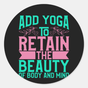 Yoga Lover Add Yoga To Retain The Beauty Classic Round Sticker
