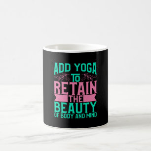 Yoga Lover Add Yoga To Retain The Beauty Coffee Mug