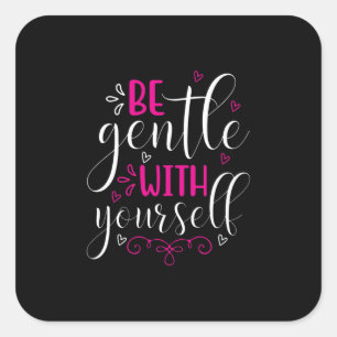 Yoga Lover Be Gentle With Yourself Square Sticker