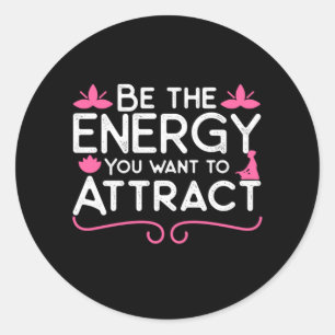 Yoga Lover Be The Energy You Want To Attract Classic Round Sticker