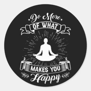 Yoga Lover Do More Of What Makes You Happy Classic Round Sticker
