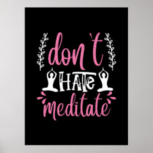 Yoga Lover   Do Not Hate Meditate Poster