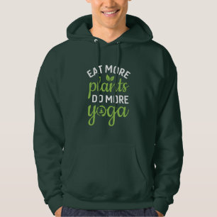 Yoga Lover Eat More Plants Do More Yoga Hoodie