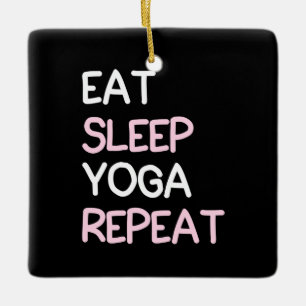 Yoga Lover   Eat Sleep Yoga Repeat Ceramic Ornament