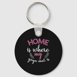 Yoga Lover | Home Is Where My Yoga Mat Key Ring